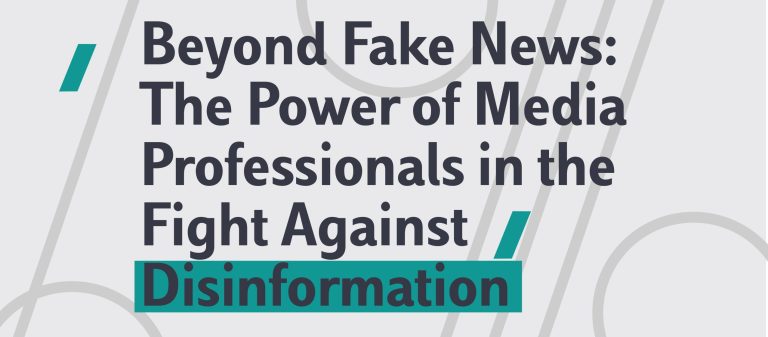 Beyond Fake News: The Power of Media Professionals in the Fight Against Disinformation